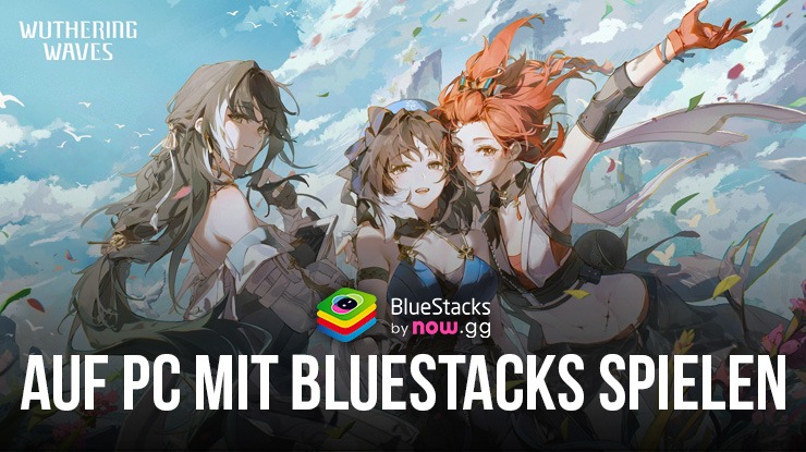 Wie man Wuthering Waves auf dem PC mit BlueStacks spielt