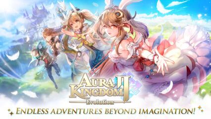 So spielt man Aura Kingdom 2: Evolution auf dem PC mit BlueStacks